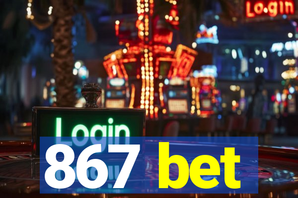 867 bet